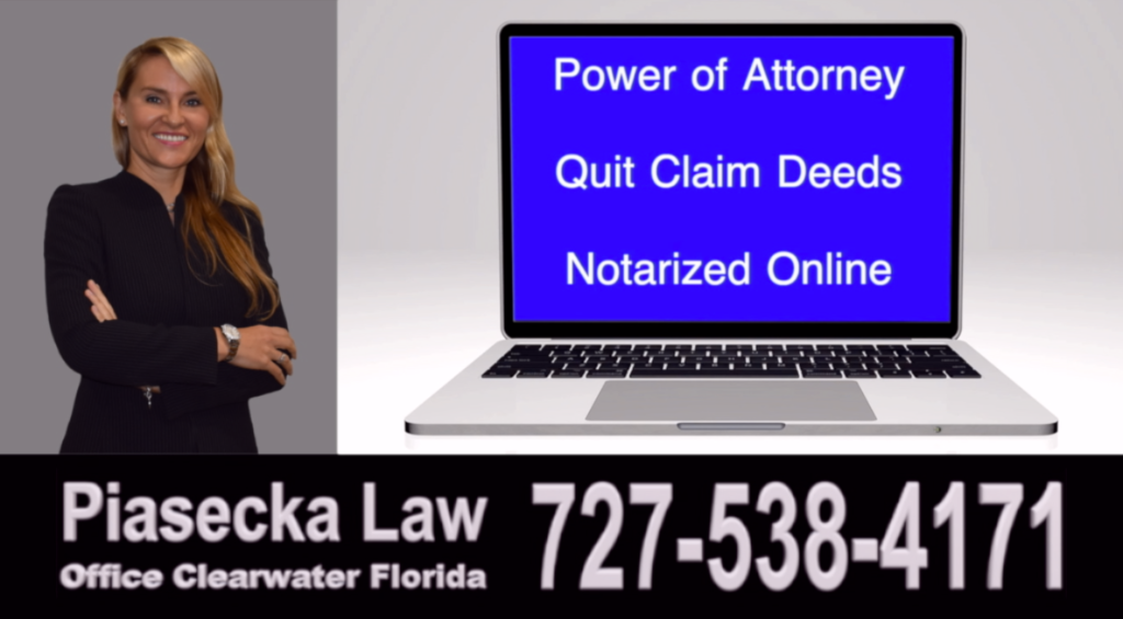 Power of Attorney, Quit Claim Deeds, Notarized, Online, Clearwater, Florida, Agnieszka Piasecka, Aga Piasecka, Piasecka